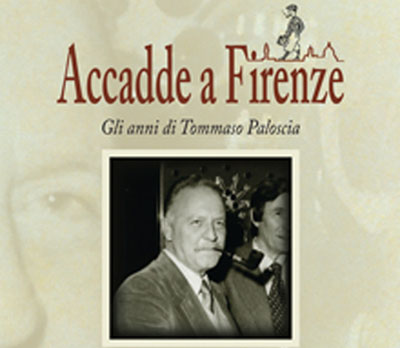 Accadde a Firenze. Gli anni di Tommaso Paloscia